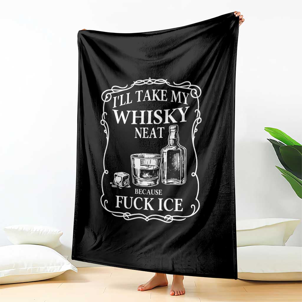 I Will Take My Whisky Neat Because F Ice Throw Blanket Whiskey Humor Edgy Political Drinking Pun