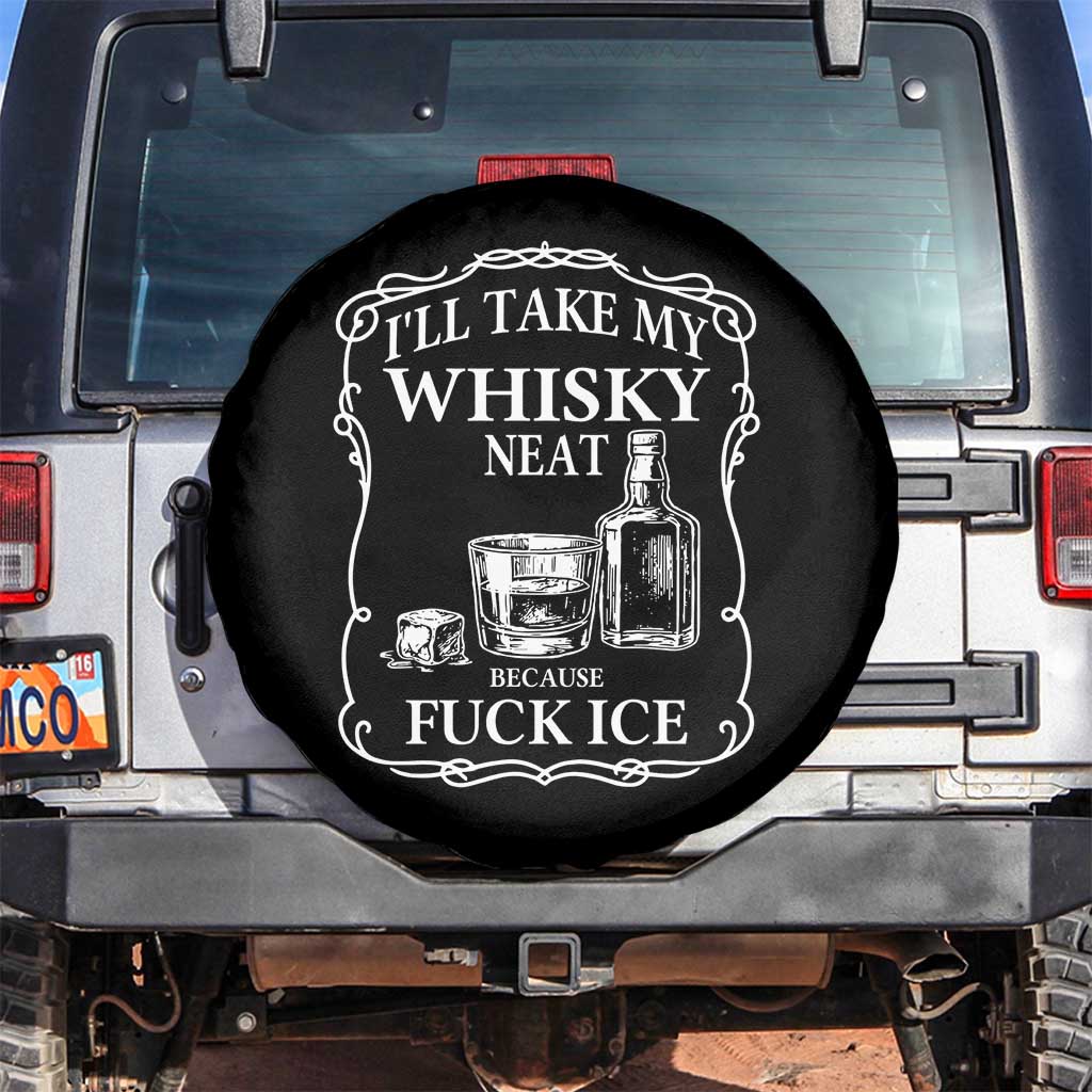 I Will Take My Whisky Neat Because F Ice Spare Tire Cover Whiskey Humor Edgy Political Drinking Pun