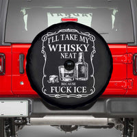 I Will Take My Whisky Neat Because F Ice Spare Tire Cover Whiskey Humor Edgy Political Drinking Pun