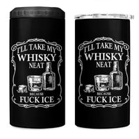 I Will Take My Whisky Neat Because F Ice 4 in 1 Can Cooler Tumbler Whiskey Humor Edgy Political Drinking Pun