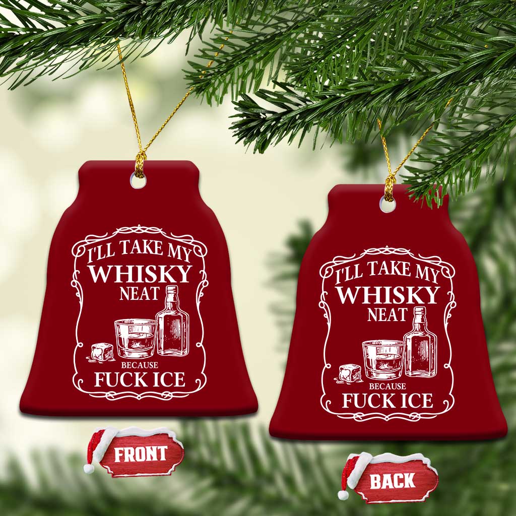 I Will Take My Whisky Neat Because F Ice Ceramic Ornament Whiskey Humor Edgy Political Drinking Pun - Wonder Print Shop