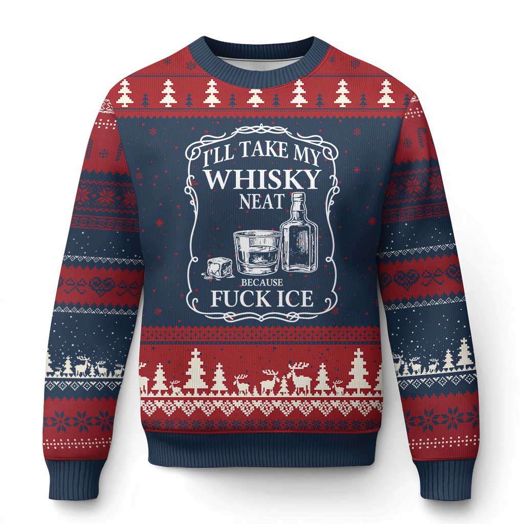 I Will Take My Whisky Neat Because F Ice Ugly Christmas Sweater Whiskey Humor Edgy Political Drinking Pun - Wonder Print Shop