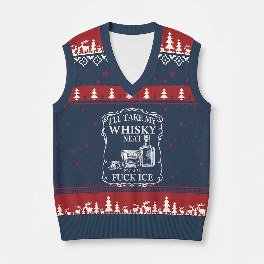 I Will Take My Whisky Neat Because F Ice V-Neck Knit Sweater Vest Whiskey Humor Edgy Political Drinking Pun - Wonder Print Shop