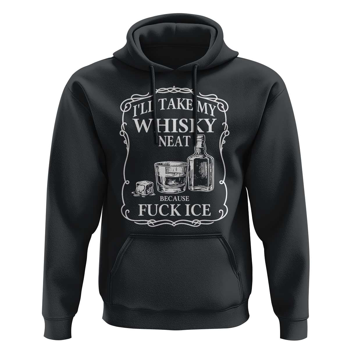 I Will Take My Whisky Neat Because F Ice Hoodie Whiskey Humor Edgy Political Drinking Pun - Wonder Print Shop