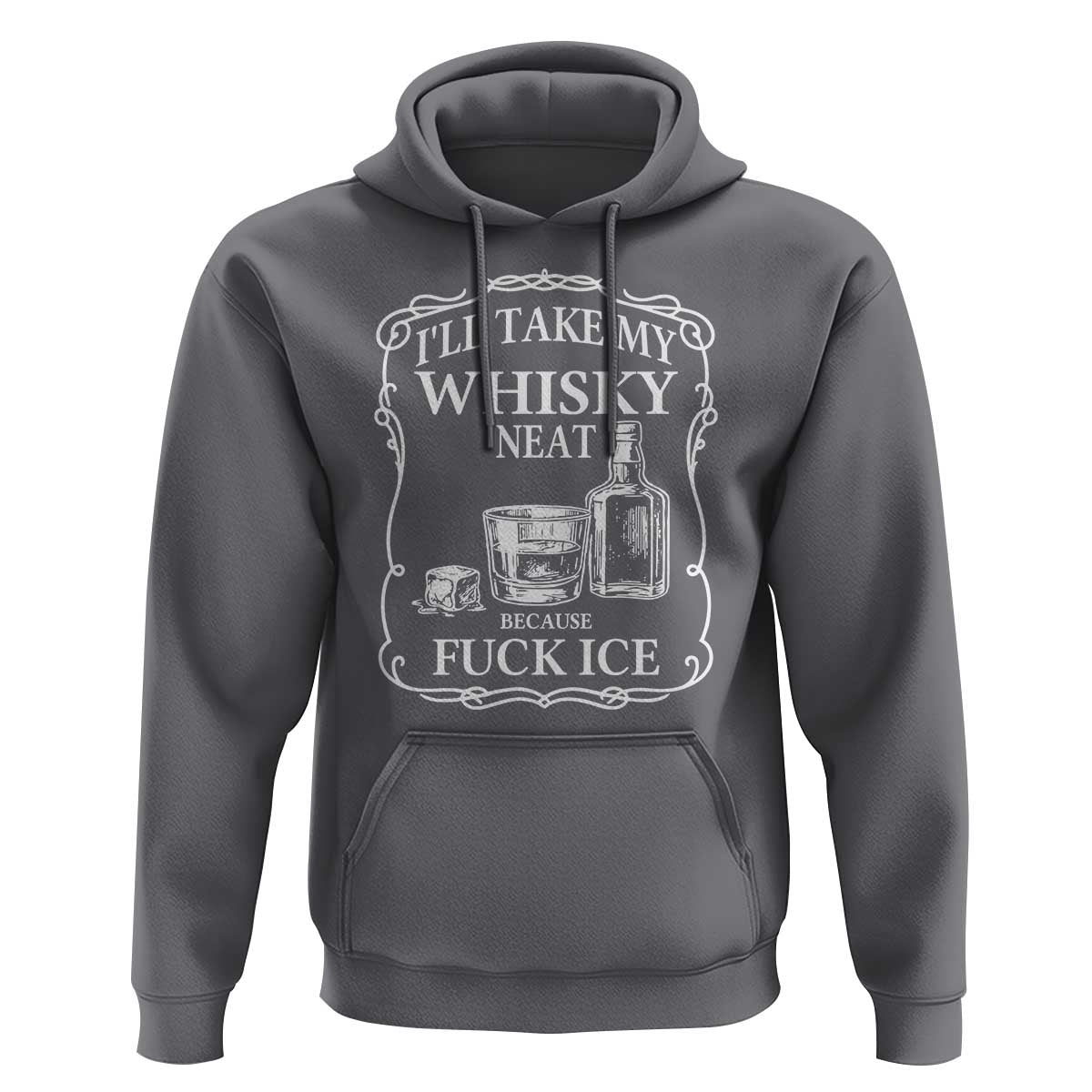 I Will Take My Whisky Neat Because F Ice Hoodie Whiskey Humor Edgy Political Drinking Pun - Wonder Print Shop