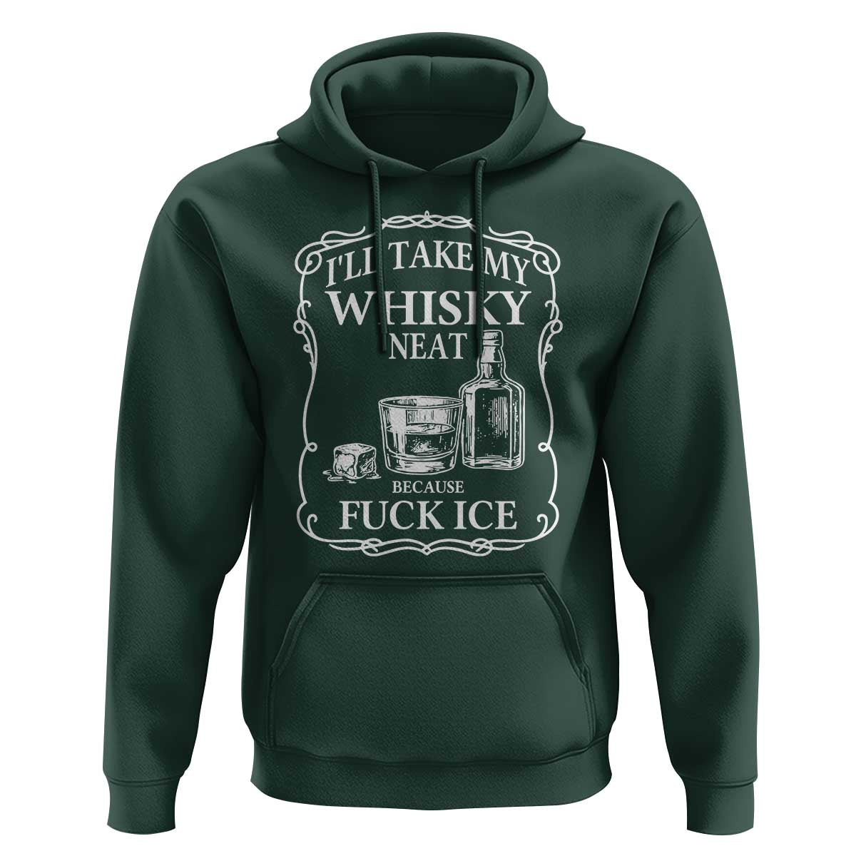 I Will Take My Whisky Neat Because F Ice Hoodie Whiskey Humor Edgy Political Drinking Pun - Wonder Print Shop