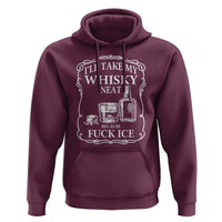 I Will Take My Whisky Neat Because F Ice Hoodie Whiskey Humor Edgy Political Drinking Pun - Wonder Print Shop