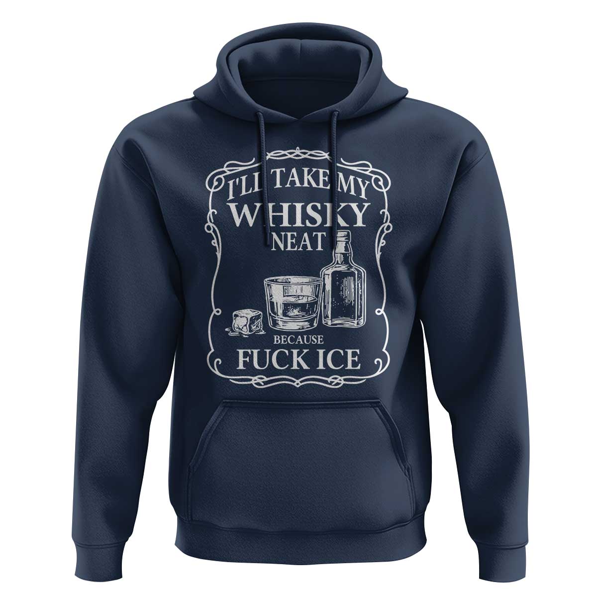 I Will Take My Whisky Neat Because F Ice Hoodie Whiskey Humor Edgy Political Drinking Pun - Wonder Print Shop
