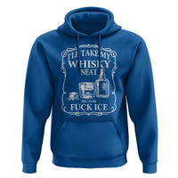 I Will Take My Whisky Neat Because F Ice Hoodie Whiskey Humor Edgy Political Drinking Pun - Wonder Print Shop