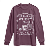 I Will Take My Whisky Neat Because F Ice Long Sleeve Shirt Whiskey Humor Edgy Political Drinking Pun - Wonder Print Shop