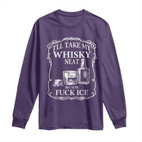 I Will Take My Whisky Neat Because F Ice Long Sleeve Shirt Whiskey Humor Edgy Political Drinking Pun - Wonder Print Shop
