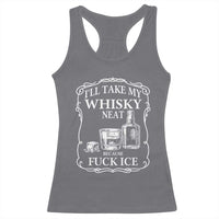 I Will Take My Whisky Neat Because F Ice Racerback Tank Top Whiskey Humor Edgy Political Drinking Pun - Wonder Print Shop