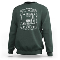 I Will Take My Whisky Neat Because F Ice Sweatshirt Whiskey Humor Edgy Political Drinking Pun - Wonder Print Shop