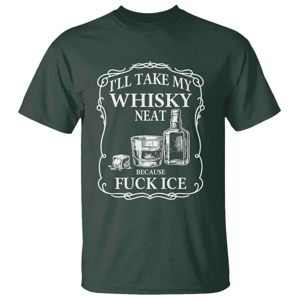 I Will Take My Whisky Neat Because F Ice T Shirt Whiskey Humor Edgy Political Drinking Pun - Wonder Print Shop