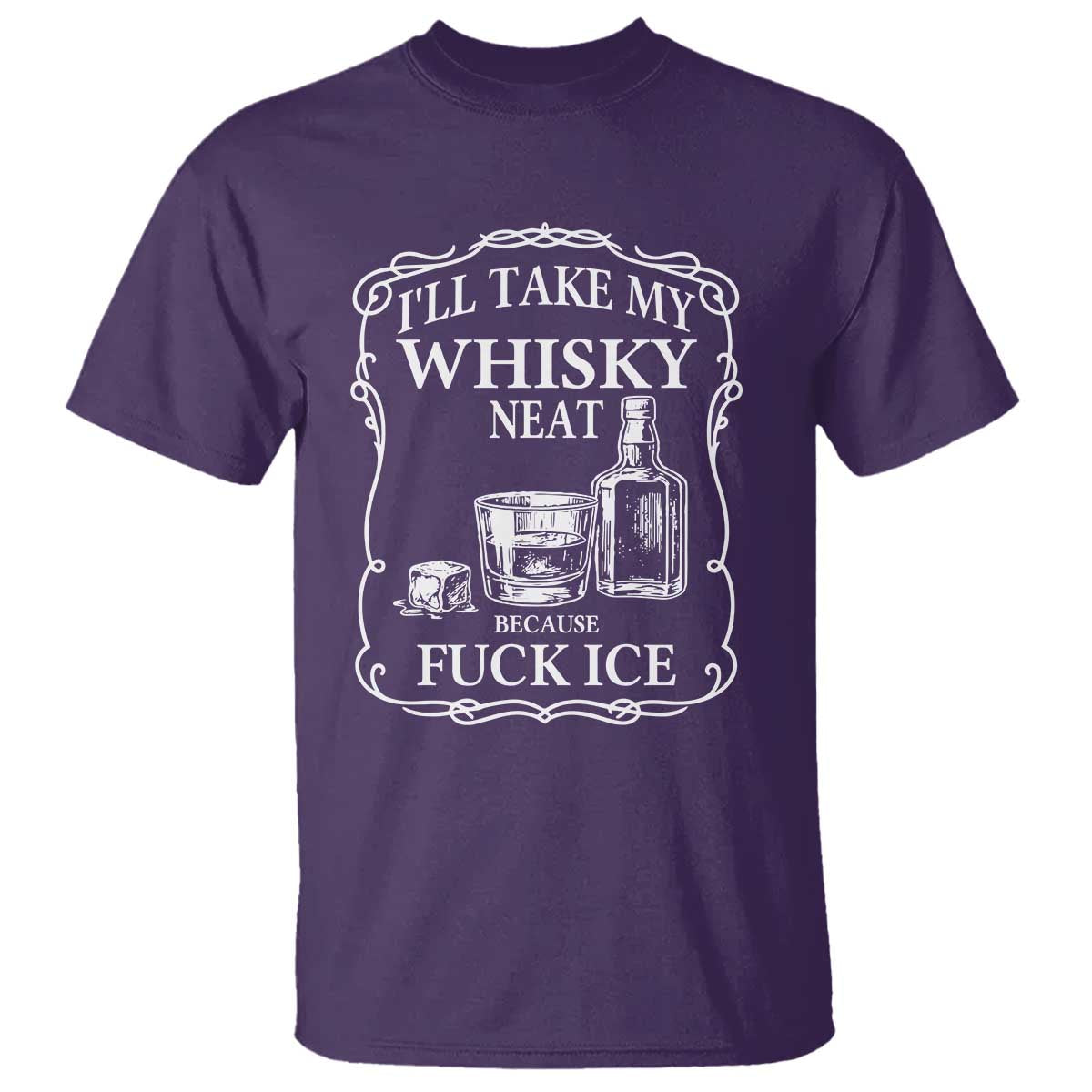 I Will Take My Whisky Neat Because F Ice T Shirt Whiskey Humor Edgy Political Drinking Pun - Wonder Print Shop