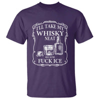 I Will Take My Whisky Neat Because F Ice T Shirt Whiskey Humor Edgy Political Drinking Pun - Wonder Print Shop