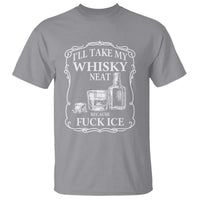 I Will Take My Whisky Neat Because F Ice T Shirt Whiskey Humor Edgy Political Drinking Pun - Wonder Print Shop