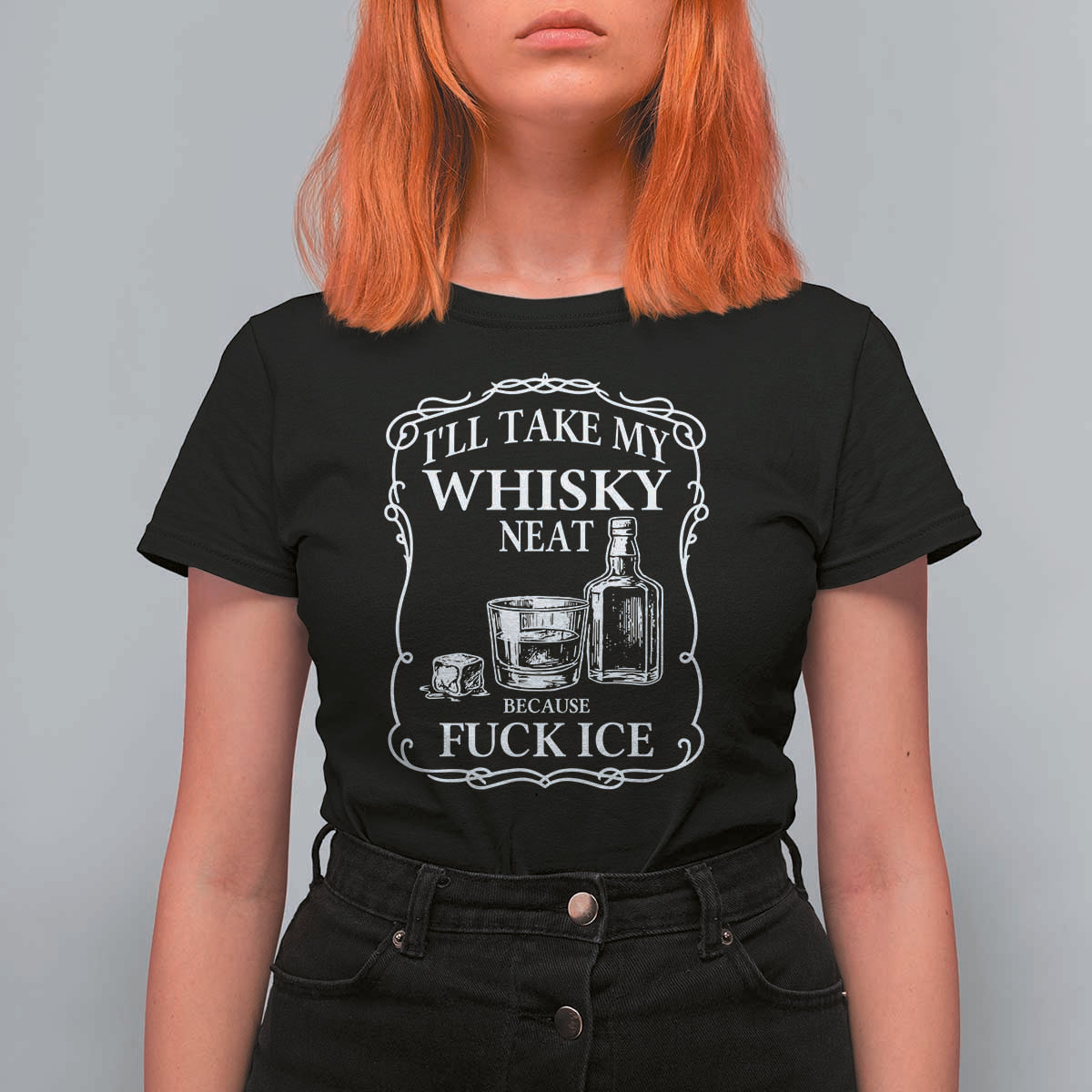 I Will Take My Whisky Neat Because F Ice T Shirt For Women Whiskey Humor Edgy Political Drinking Pun - Wonder Print Shop
