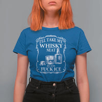 I Will Take My Whisky Neat Because F Ice T Shirt For Women Whiskey Humor Edgy Political Drinking Pun - Wonder Print Shop