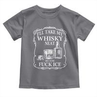 I Will Take My Whisky Neat Because F Ice Toddler T Shirt Whiskey Humor Edgy Political Drinking Pun - Wonder Print Shop