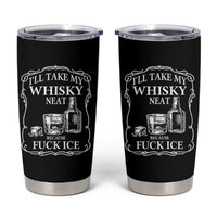 I Will Take My Whisky Neat Because F Ice Tumbler Cup Whiskey Humor Edgy Political Drinking Pun