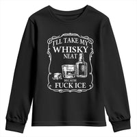 I Will Take My Whisky Neat Because F Ice Youth Sweatshirt Whiskey Humor Edgy Political Drinking Pun - Wonder Print Shop