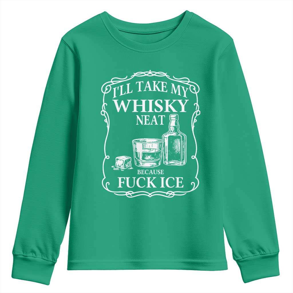 I Will Take My Whisky Neat Because F Ice Youth Sweatshirt Whiskey Humor Edgy Political Drinking Pun - Wonder Print Shop