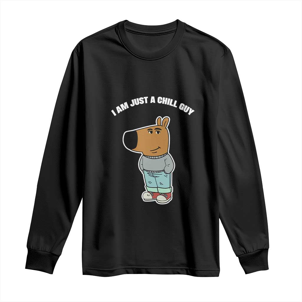 I Am Just A Chill Guy Long Sleeve Shirt Funny My New Character