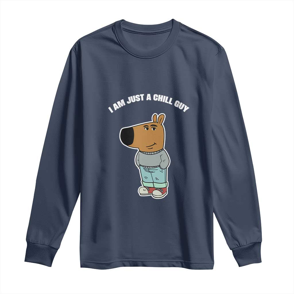 I Am Just A Chill Guy Long Sleeve Shirt Funny My New Character