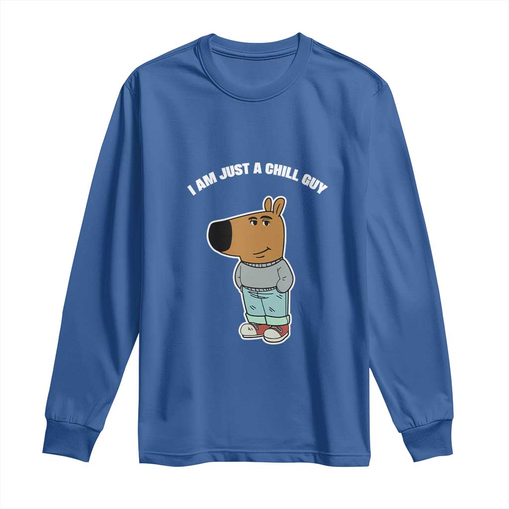 I Am Just A Chill Guy Long Sleeve Shirt Funny My New Character
