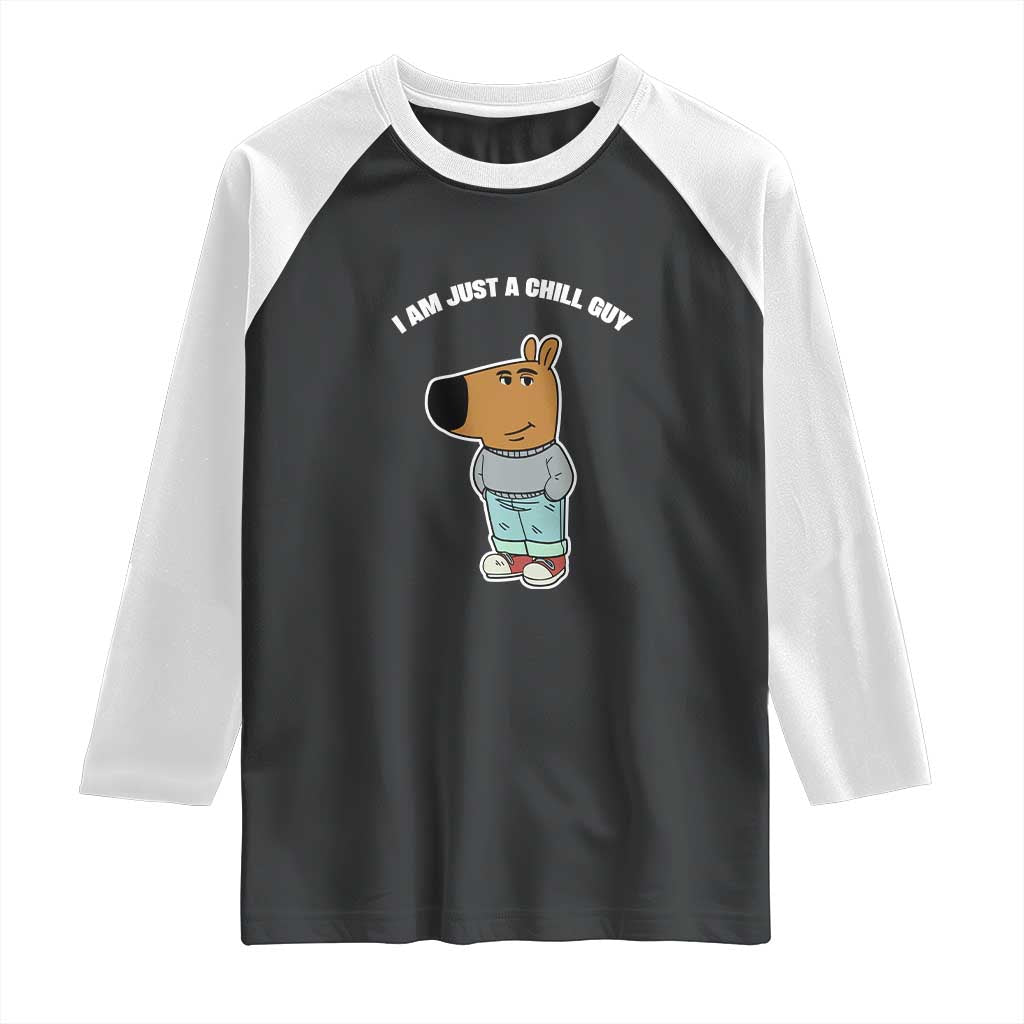 I Am Just A Chill Guy Raglan Shirt Funny My New Character
