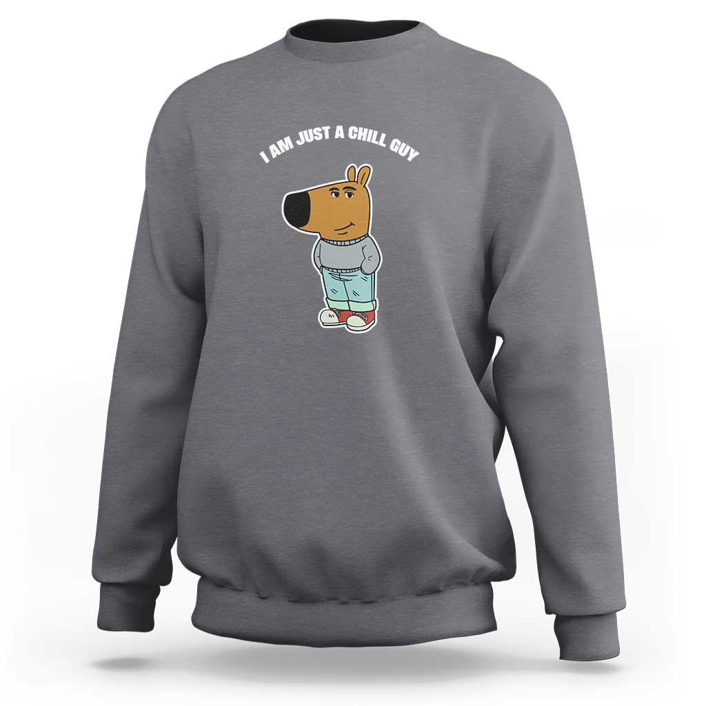 I Am Just A Chill Guy Sweatshirt Funny My New Character