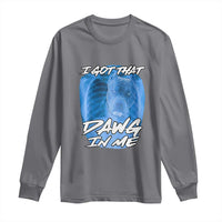 I Got That Dawg In Me Long Sleeve Shirt Funny Pitbull Xray Ironic Meme Viral Quote