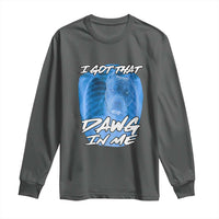 I Got That Dawg In Me Long Sleeve Shirt Funny Pitbull Xray Ironic Meme Viral Quote