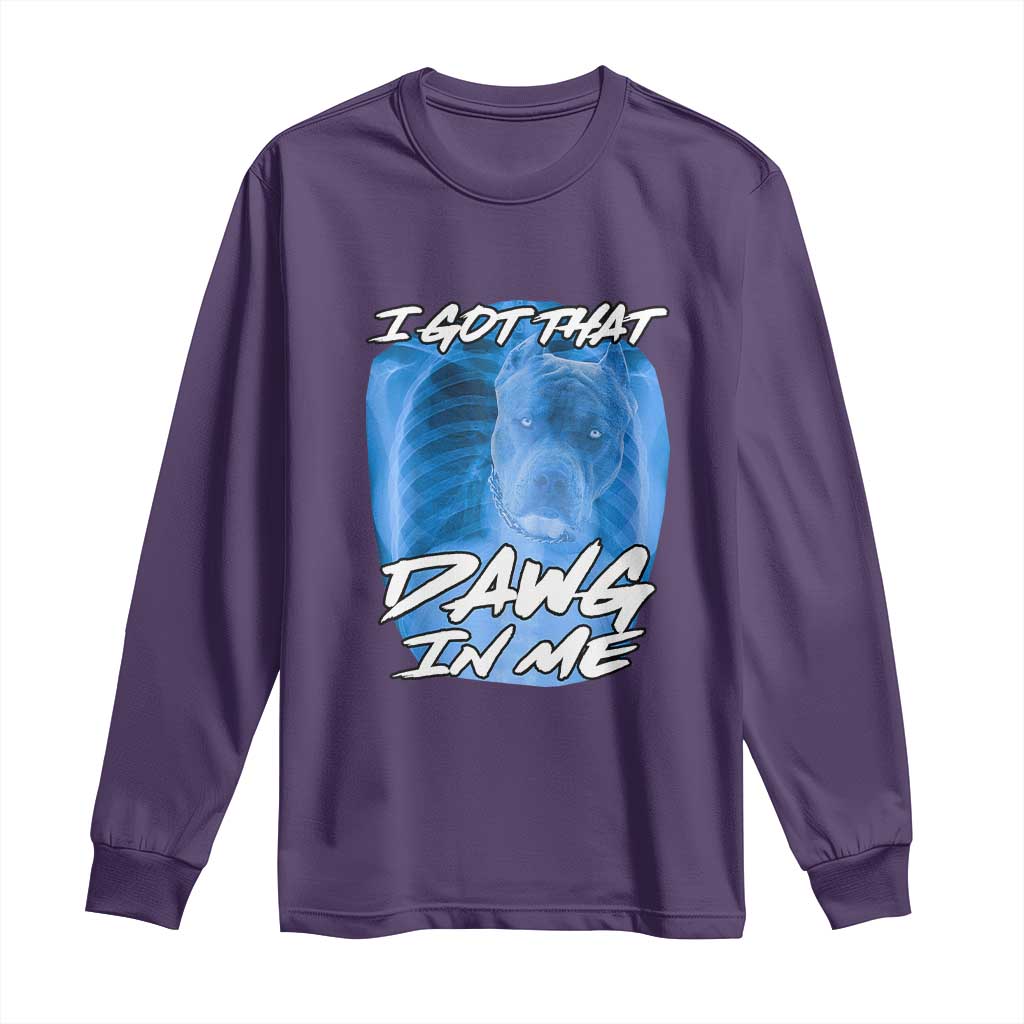 I Got That Dawg In Me Long Sleeve Shirt Funny Pitbull Xray Ironic Meme Viral Quote