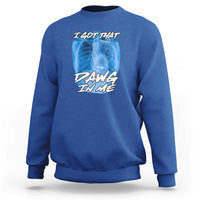 I Got That Dawg In Me Sweatshirt Funny Pitbull Xray Ironic Meme Viral Quote