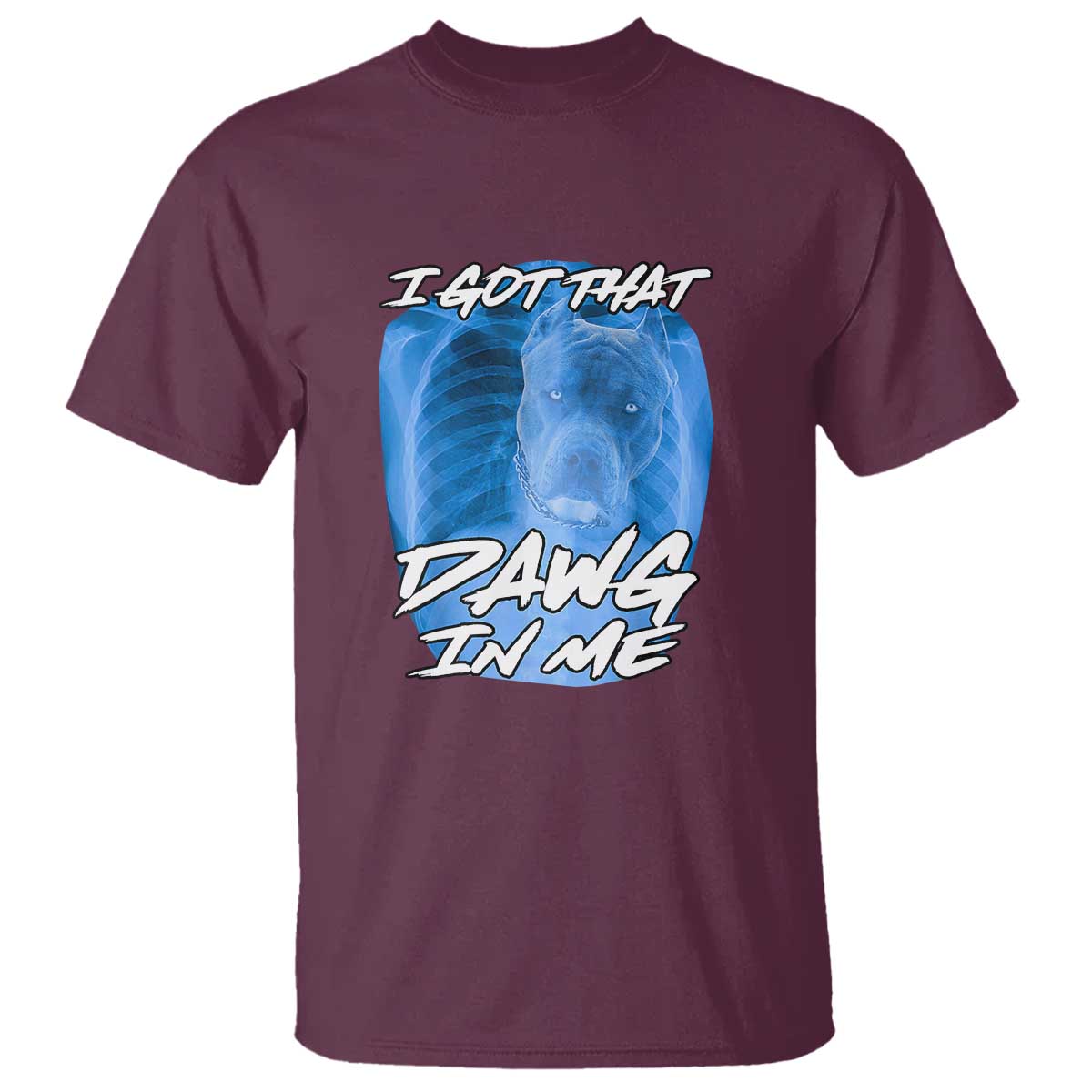 I Got That Dawg In Me T Shirt Funny Pitbull Xray Ironic Meme Viral Quote