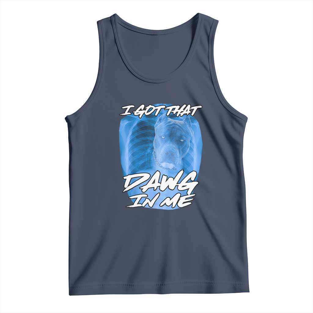 I Got That Dawg In Me Tank Top Funny Pitbull Xray Ironic Meme Viral Quote