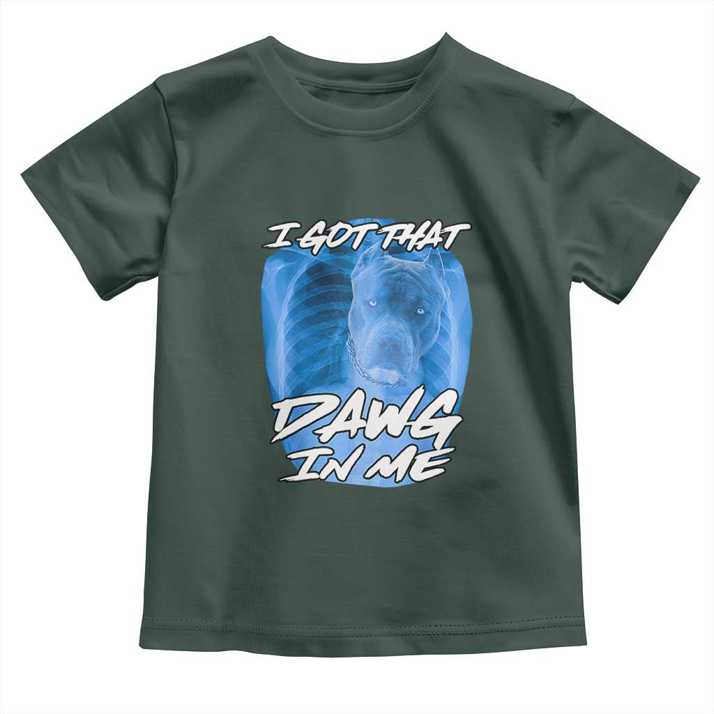 I Got That Dawg In Me Toddler T Shirt Funny Pitbull Xray Ironic Meme Viral Quote