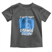 I Got That Dawg In Me Toddler T Shirt Funny Pitbull Xray Ironic Meme Viral Quote