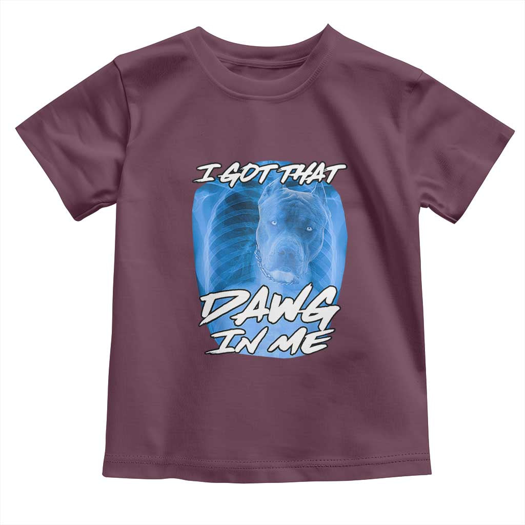 I Got That Dawg In Me Toddler T Shirt Funny Pitbull Xray Ironic Meme Viral Quote