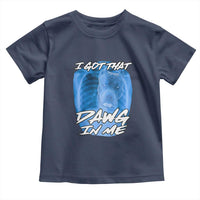 I Got That Dawg In Me Toddler T Shirt Funny Pitbull Xray Ironic Meme Viral Quote