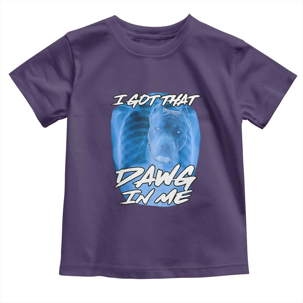 I Got That Dawg In Me Toddler T Shirt Funny Pitbull Xray Ironic Meme Viral Quote