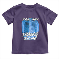 I Got That Dawg In Me Toddler T Shirt Funny Pitbull Xray Ironic Meme Viral Quote