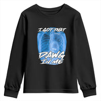 I Got That Dawg In Me Youth Sweatshirt Funny Pitbull Xray Ironic Meme Viral Quote