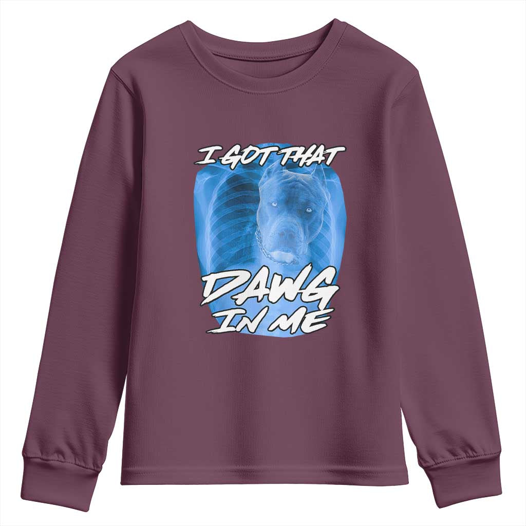 I Got That Dawg In Me Youth Sweatshirt Funny Pitbull Xray Ironic Meme Viral Quote