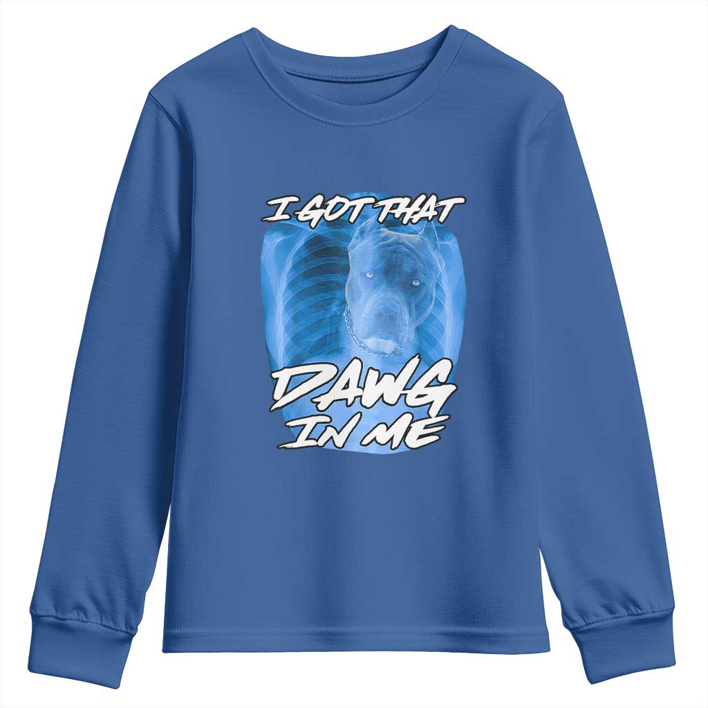 I Got That Dawg In Me Youth Sweatshirt Funny Pitbull Xray Ironic Meme Viral Quote