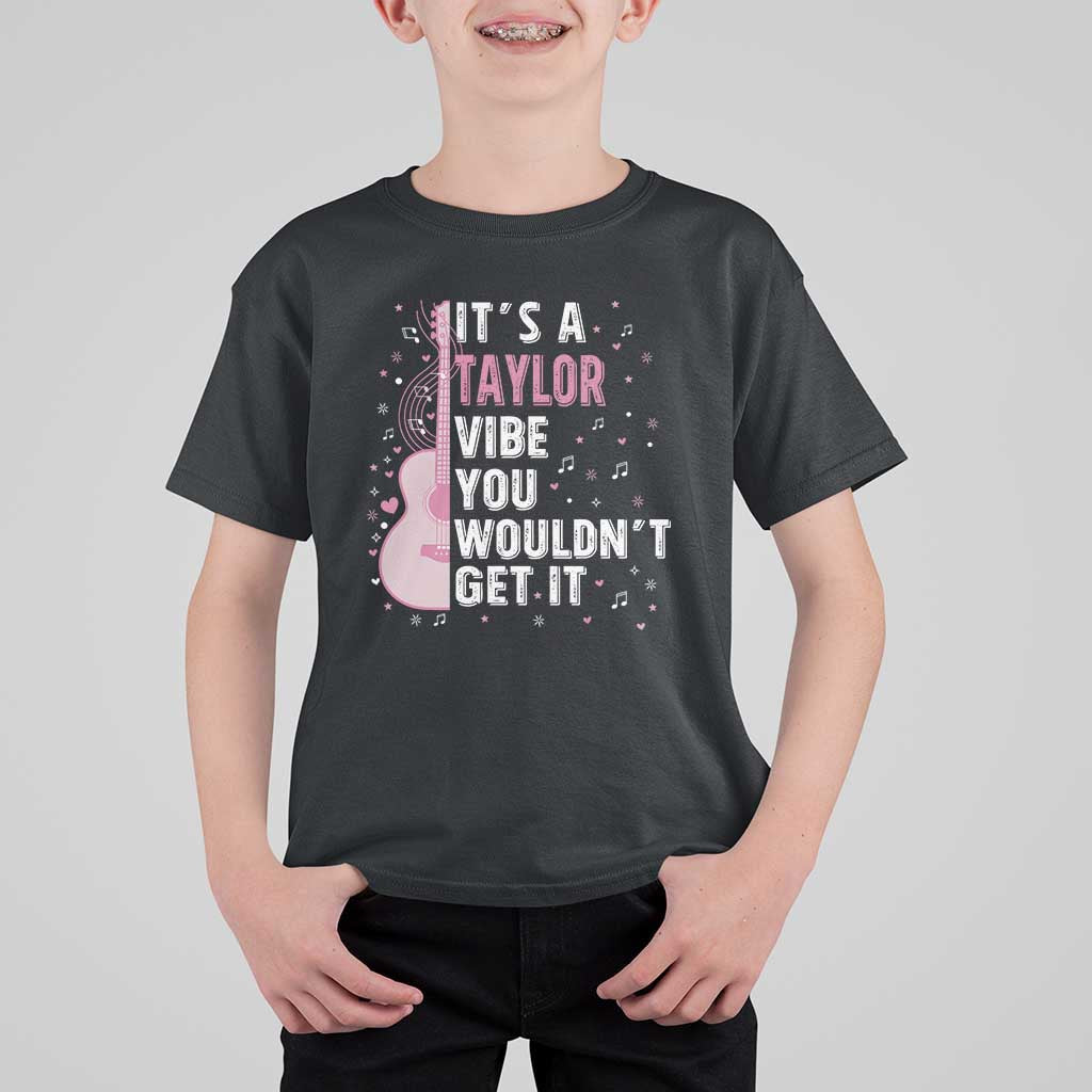 Taylor Name T Shirt For Kid It's A Taylor Vibe You Wouldn't Get It
