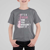 Taylor Name T Shirt For Kid It's A Taylor Vibe You Wouldn't Get It