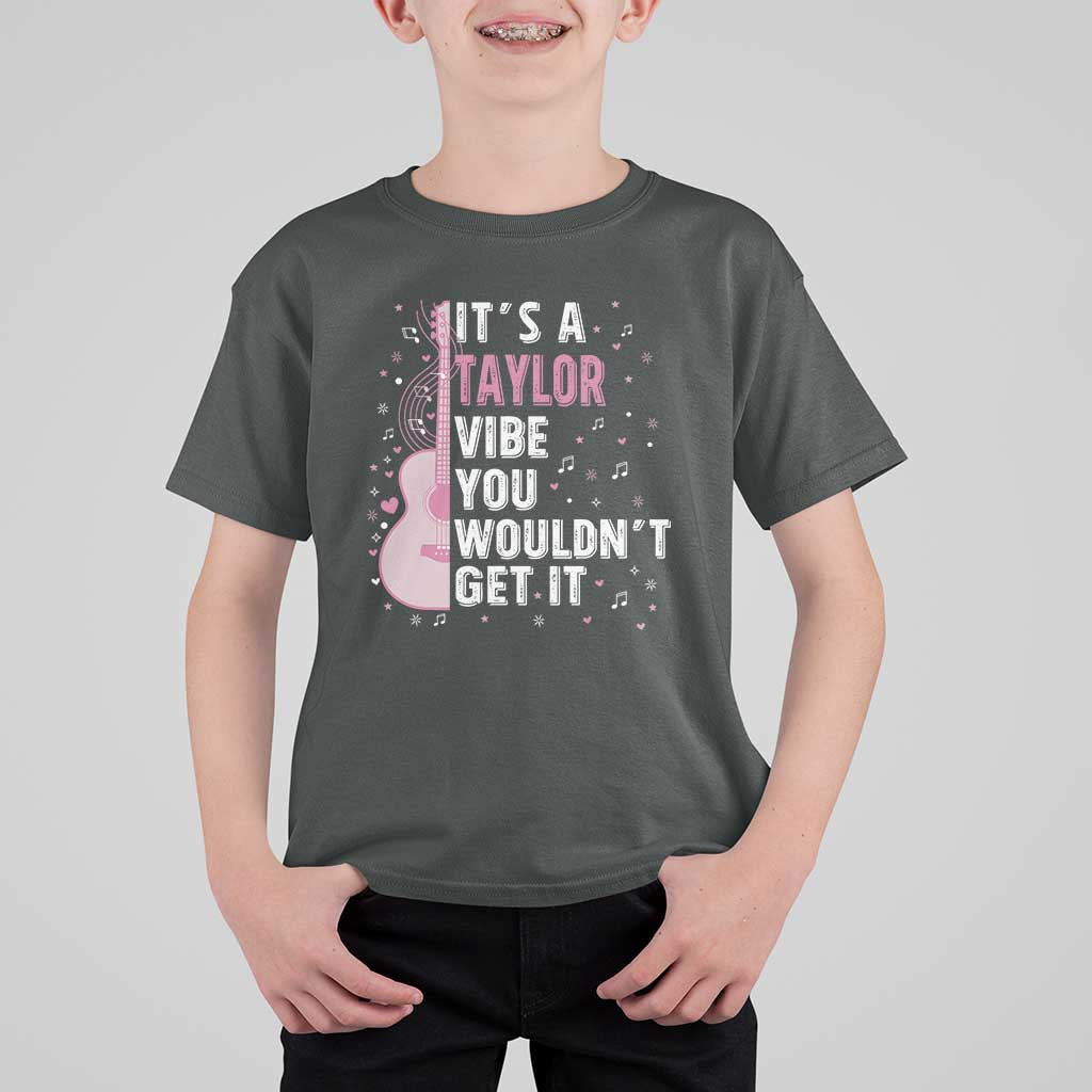 Taylor Name T Shirt For Kid It's A Taylor Vibe You Wouldn't Get It